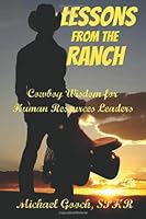 Lessons from the Ranch : Cowboy Wisdom for Human Resources Leaders 1477655522 Book Cover
