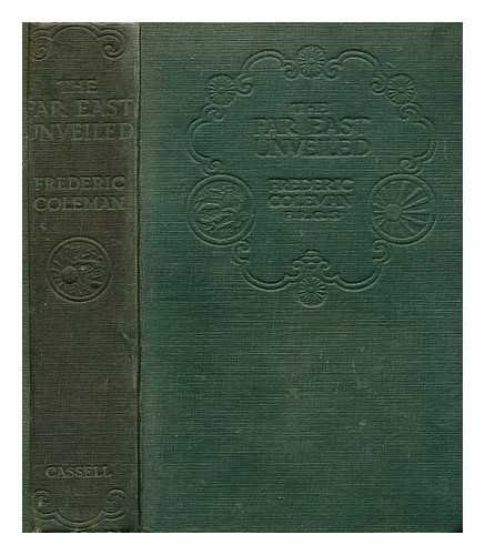 The Far East unveiled : an inner history of events in Japan and China ...