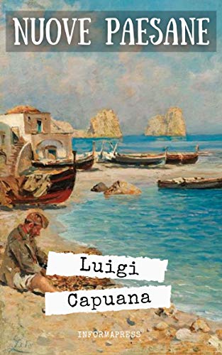 Nuove paesane: Raccolta di novelle veriste di Luigi Capuana + Biografia e approfondimenti (annotato) (Italian Edition)