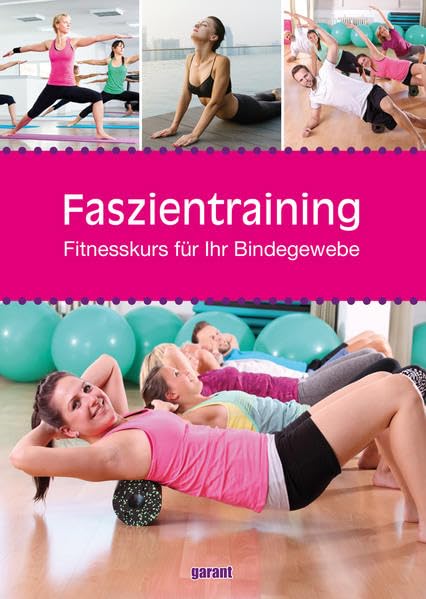 Faszien Fitnesstraining: Fitnesskurs für Ihr Bindegewebe