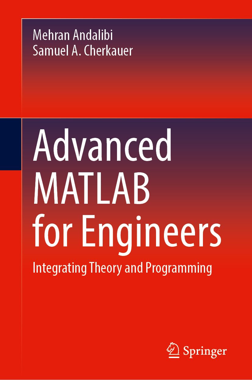 Advanced MATLAB for Engineers: Integrating Theory and Programming