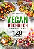 rezeptwelt risotto  Vegan Kochbuch für Berufstätige: 120 gesunde Rezepte für eine vegane Ernährung