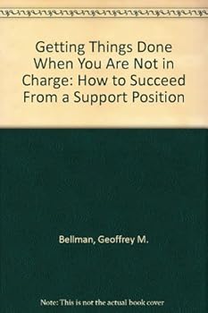 Hardcover Getting Things Done When You Are Not in Charge: How to Succeed From a Support Position Book