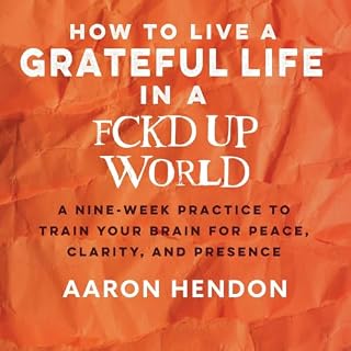 How to Live a Grateful Life in a Fckd Up World cover art