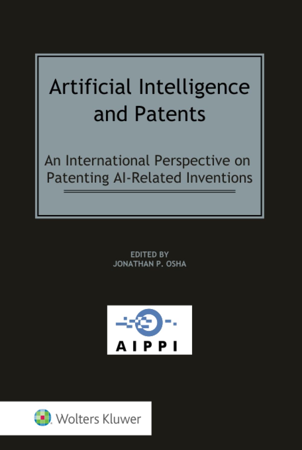 Artificial Intelligence and Patents: An International Perspective on Patenting AI-Related Inventions (AIPPI Series)