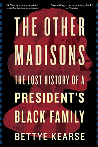The Other Madisons: The Lost History of a President's Black Family – An Oral Tradition Memoir Giving Voice to Slavery and Silenced Ancestors