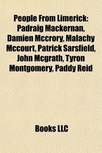 People from Limerick: Padraig Mackernan, Damien McCrory, Malachy McCourt, Patrick Sarsfield, John McGrath, Tyron Montgomery, Paddy Reid