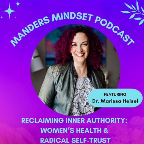 Reclaiming Inner Authority: Women's Health & Radical Self-Trust | Dr. Marissa Heisel | 187