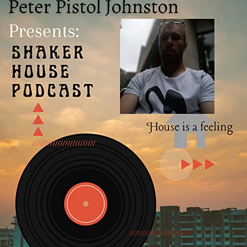 The Shaker House Podcast with Peter Pistol Johnston cover art