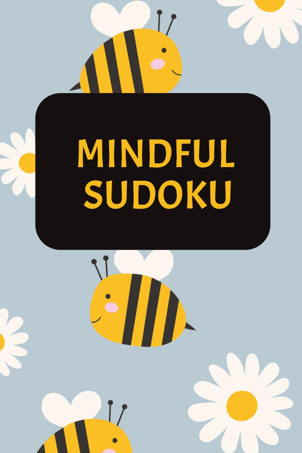 Mindful Sudoku: Sudoku Puzzles for Mindfulness | 6x9 inches, 110 Pages | 50+Puzzles | Solutions included