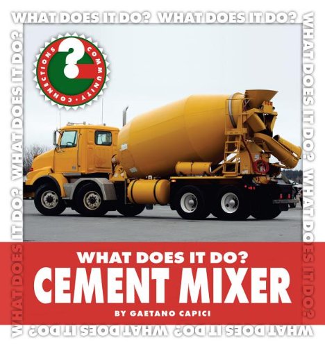 What Does It Do? Cement Mixer (Community Connections: What Does It Do ...