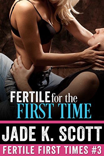 Fertile for the First Time: A Taboo Erotica Story (Fertile First Times Book 3)