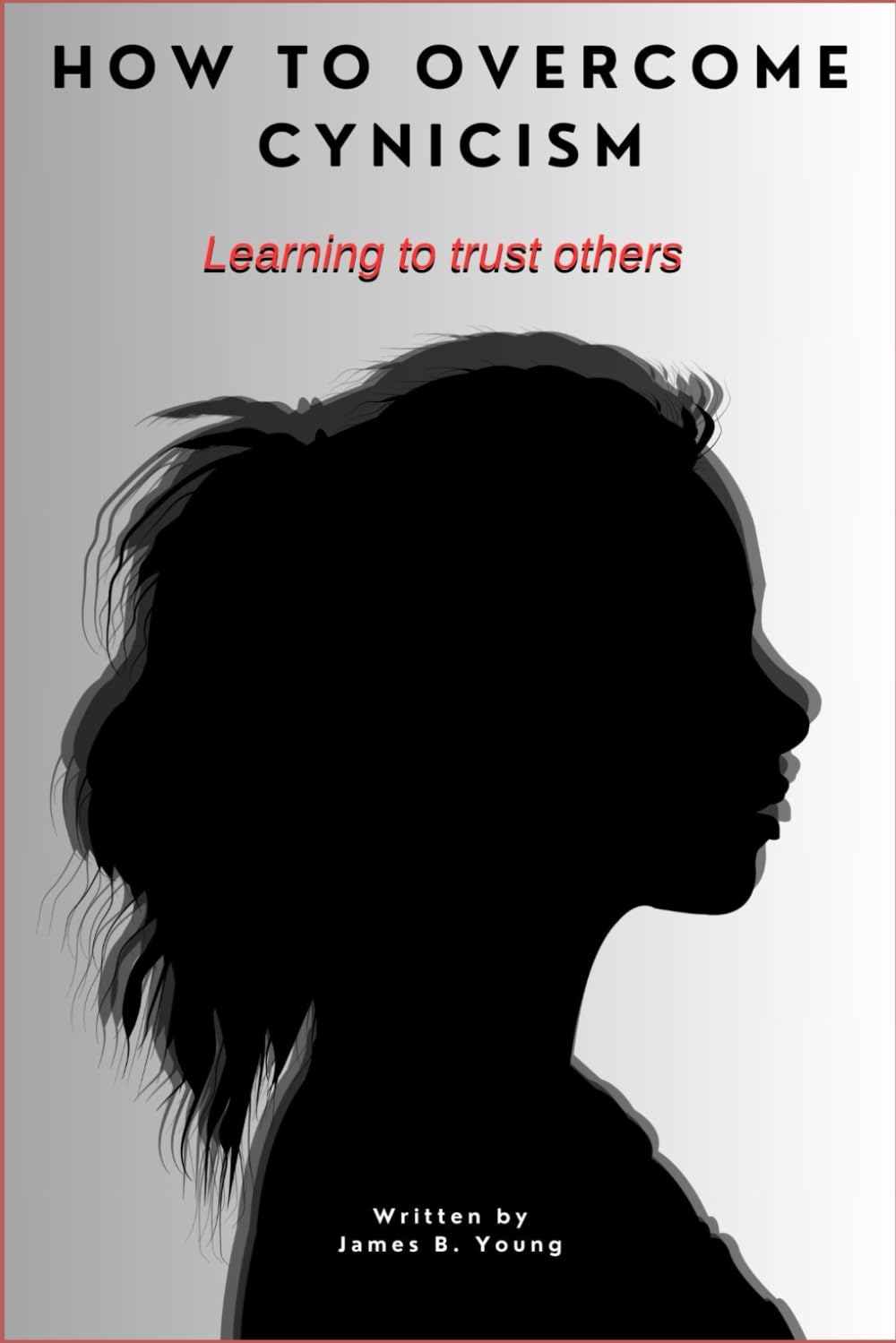 How to overcome cynicism: Learning to trust others