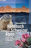 tiere schweiz kaufen  Handbuch Schweizer Alpen: Pflanzen, Tiere, Gesteine und Wetter. Der Naturführer