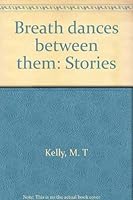 Breath dances between them: Stories 0773755373 Book Cover