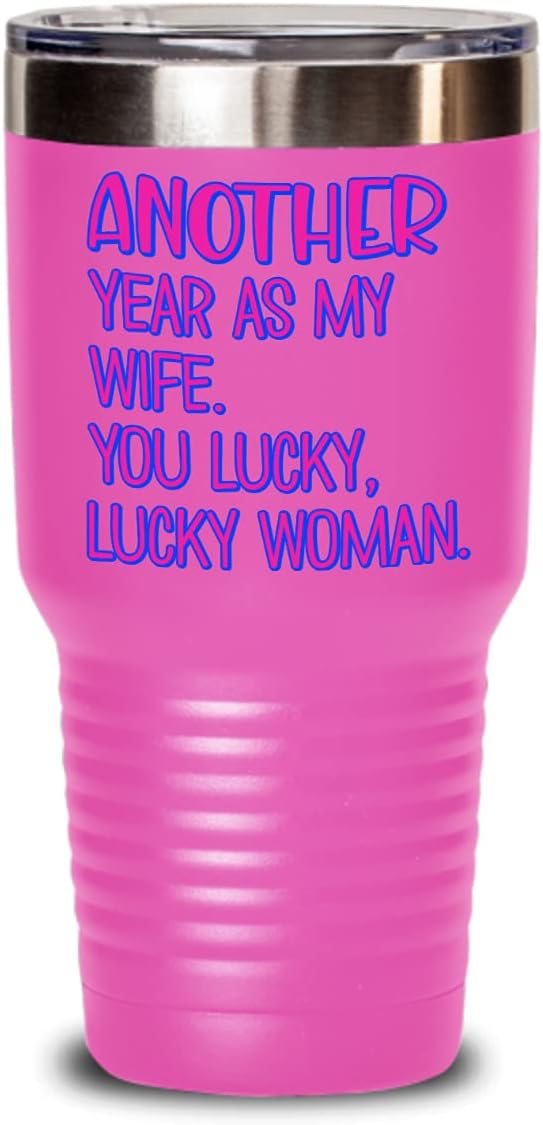 Anniversary Tumbler for Wife from Husband Funny Another Year As My Wifey Lucky Woman Sarcastic Novelty Idea for Her 20 or 30oz Hot Cold Cup Coffee Tea