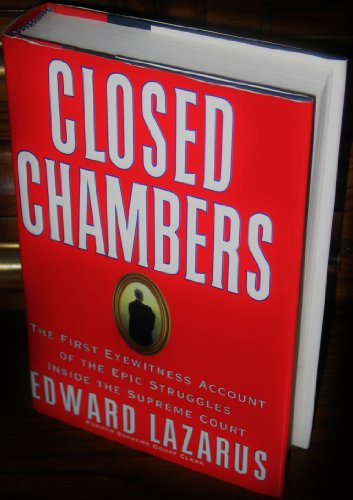 Closed Chambers: The First Eyewitness Account of the Epic Struggles Inside the Supreme Court