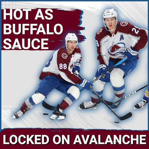 Avalanche With a Nice & Easy Win Over Sabres. MacKinnon and Necas Remain As Hot As Buffalo Sauce. cover art