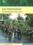 Les mercenaires: De l'Antiquité à nos jours