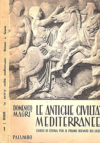  Le antiche civiltà mediterranee Vol.I. Corso di storia per il primo biennio dei licei.
