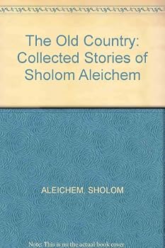 Collected Stories of Sholom Aleichem: The Old Country and Collected Stories of Sholom Aleichem: Tevye's Daughters