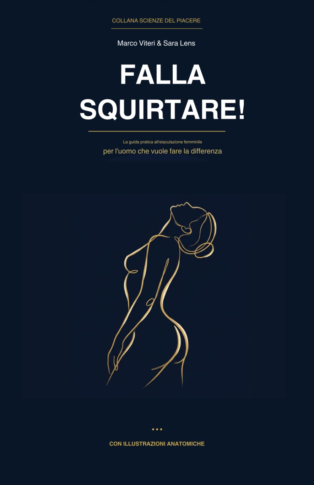 Falla Squirtare!: La guida pratica all’eiaculazione femminile per l’uomo che vuole fare la differenza