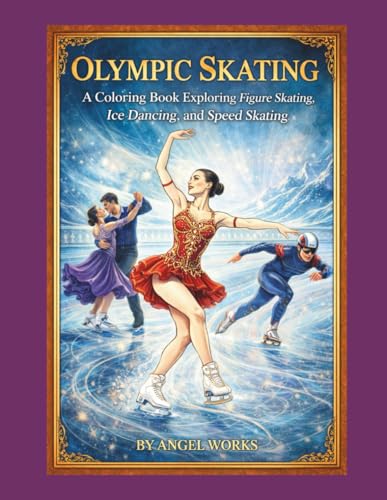 Olympic Skating: A Coloring Book Exploring Figure Skating, Ice Dancing, And Speed Skating