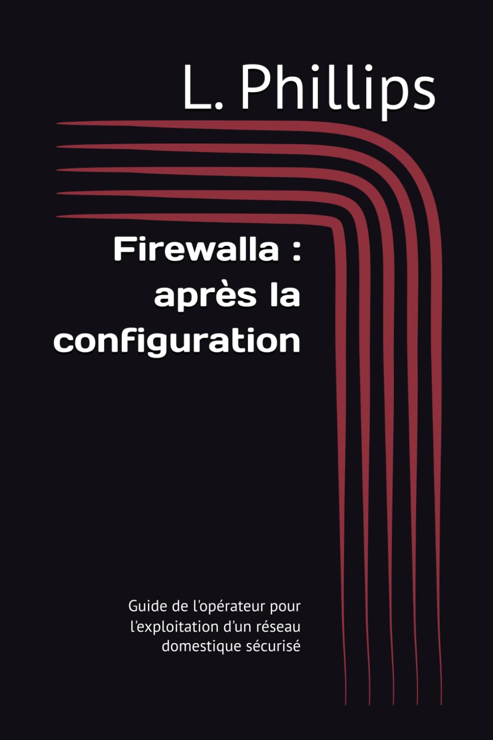 Firewalla : après la configuration: Guide de l'opérateur pour l'exploitation d'un réseau domestique sécurisé (Guides de Sécurité)