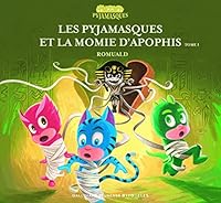 Les Pyjamasques et la momie d'Apophis 2075109788 Book Cover