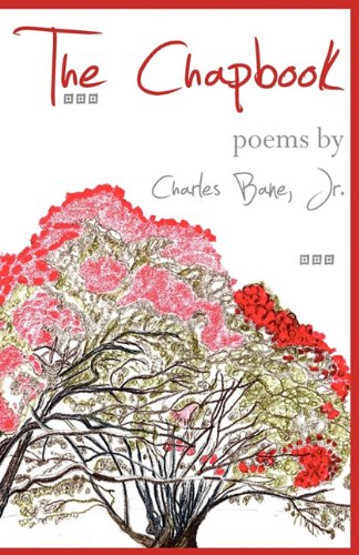 The Chapbook: Poems by Charles Bane, Jr. The Chapbook: Poems by Charles Bane, Jr.