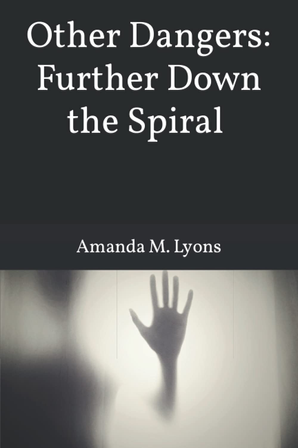 Other Dangers: Further Down the Spiral