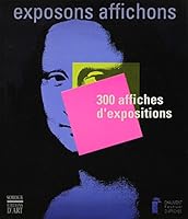Exposons affichons: 300 affiches d'expositions 2850562165 Book Cover