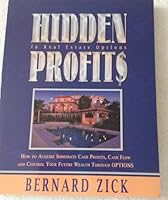 Hidden Profits Through Real Estate Options: How to Acquire Immediate Cash Profits, Cash Flow and Control Your Future Wealth Through Options 1886817006 Book Cover