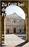 Zu Gast bei den Freimaurern: Orientierung und Inspiration für Suchende und Logen
