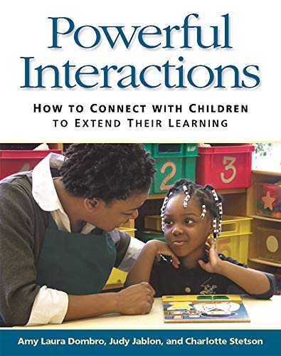 Powerful Interactions: How to Connect with Children to...