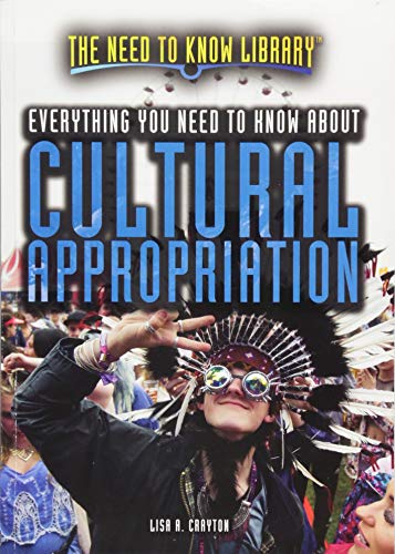 Everything You Need to Know About Cultural Appropriation (Need to Know Library)
