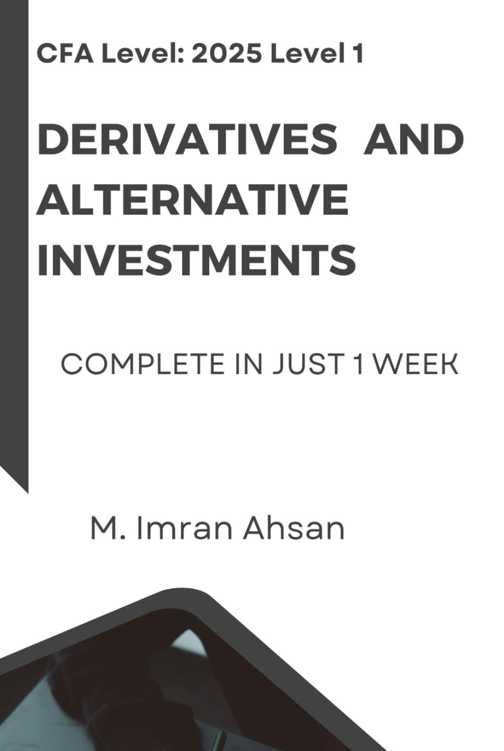 CFA level 1: Derivatives and Alternative Investments: Complete in one week