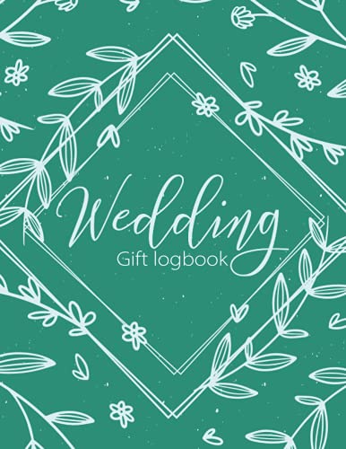 Wedding Gift logbook: Widding Gift Log: Wedding Gift Record Book & Organizer, Bridal Shower Gift Record Book, Bridal Memory Book, Present Receipt log, Keepsake for Bridal Shower, Wedding Party