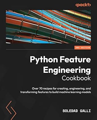 Python Feature Engineering Cookbook: Over 70 recipes for creating ...