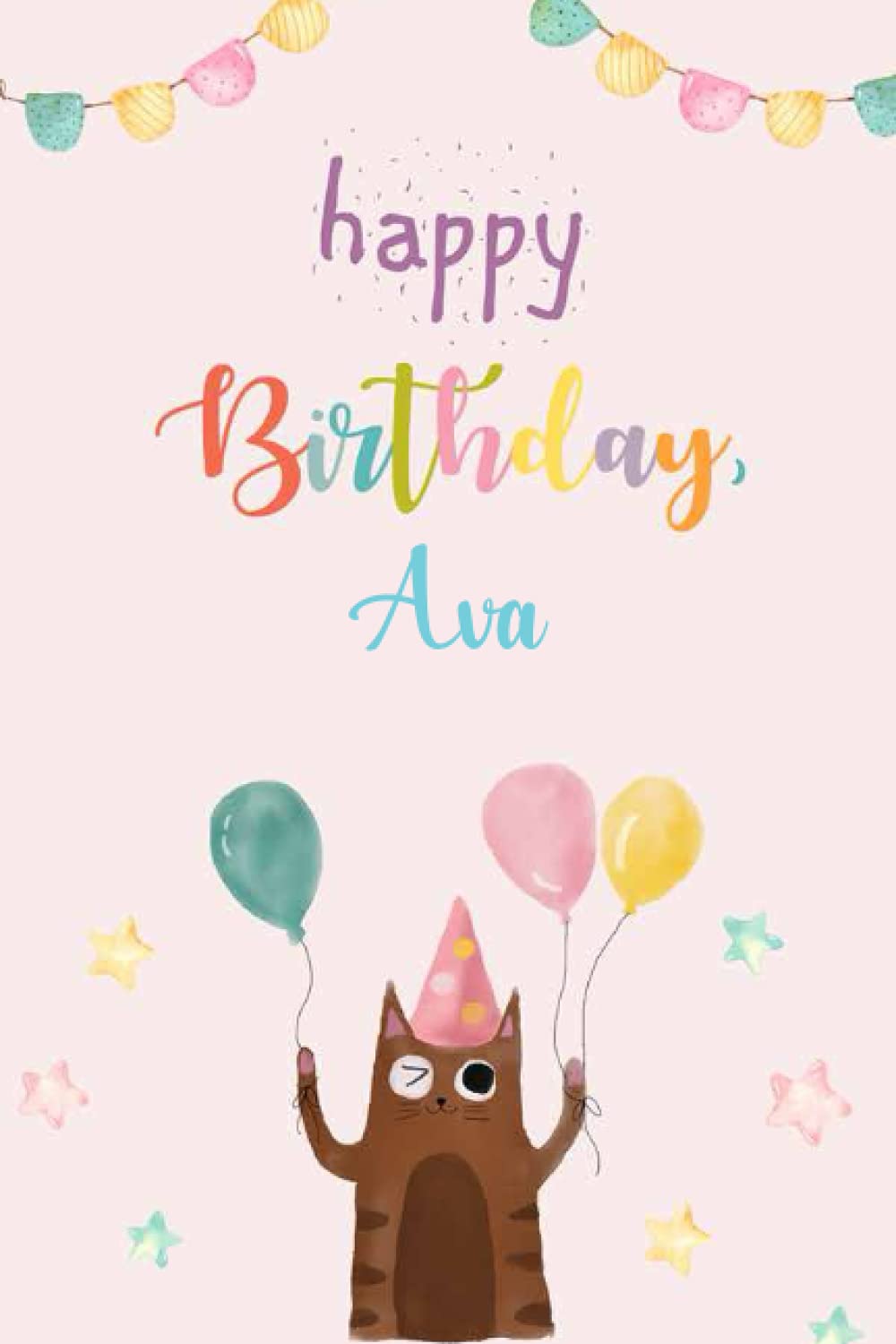 Happy Birthday Ava Notebook: Birthday Gift/Journal/Notebook/Diary/Unique Greeting Card Alternative, 6x9 Inches, 120 Pages