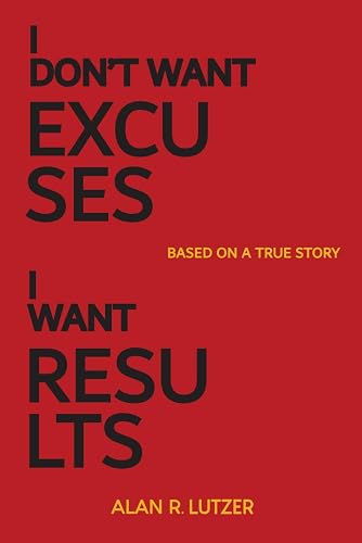 I Don't Want Excuses I Want Results: From Adversity to Achievement: Conquering Brazilian Civil Service Exams