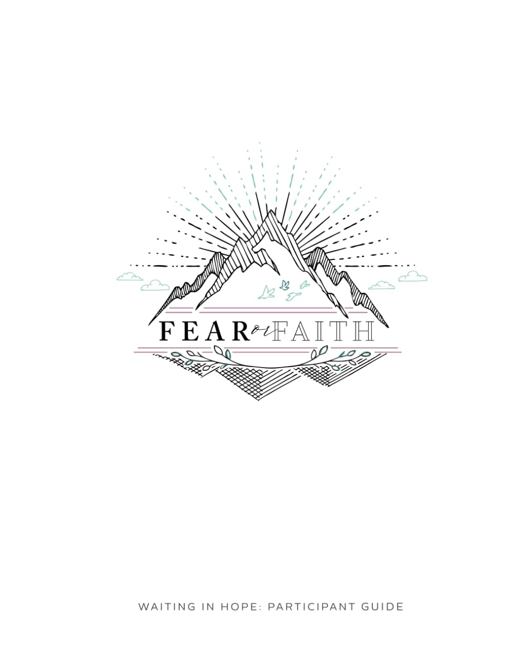 Fear or Faith Participant Guide (Waiting In Hope Infertility)