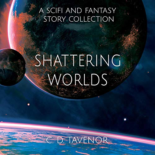 Shattering Worlds by C. D. Tavenor episode artwork