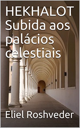 HEKHALOT Subida aos palácios celestiais (Portuguese Edition) eBook