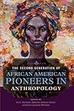 The Second Generation of African American Pioneers in Anthropology