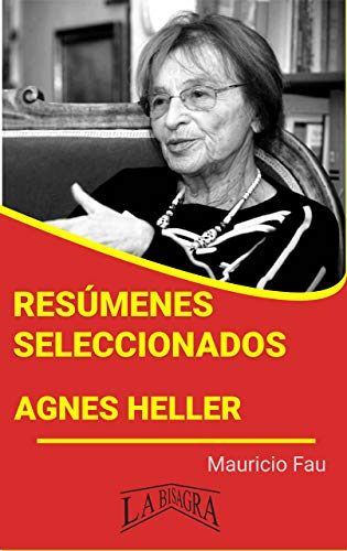 AGNES HELLER: RESÚMENES SELECCIONADOS: COLECCIÓN RESÚMENES UNIVERSITARIOS Nº 495 (Spanish Edition)
