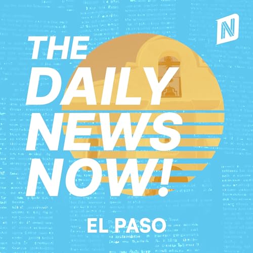 『El Paso News Today | 2 Min News | The Daily News Now!』のカバーアート