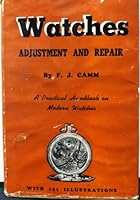 Watches; adjustment & repair; a practical handbook on modern watches B009MVTQ0I Book Cover