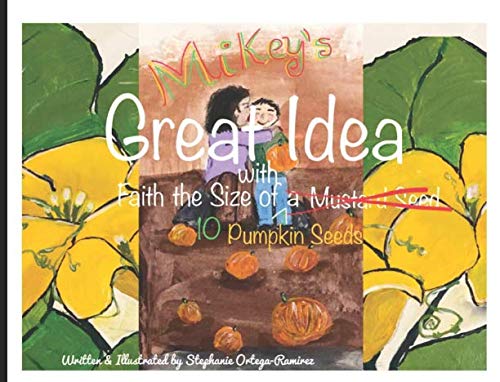 Mikey’s Great Idea: Faith the Size of 10 Pumkin Seeds