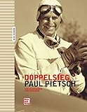  Doppelsieg: Paul Pietsch, der Rennfahrer und Verleger